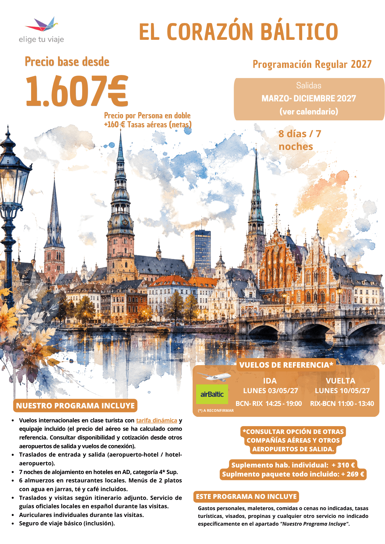 Circuito EL CORAZÓN BÁLTICO 2027 (8d / 7n) desde Madrid. Incluye: vuelos internacionales en clase turista con tarifa dinámica y equipaje incluido (el precio del aéreo se ha calculado como referencia. Consultar disponibilidad y cotización desde otros aeropuertos de salida y vuelos de conexión); traslados de entrada y salida (aeropuerto-hotel / hotelaeropuerto); 7 noches de alojamiento en hoteles en AD, categoría 4* Sup; 6 almuerzos en restaurantes locales (menús de 2 platos con agua en jarras, té y café incluidos); traslados y visitas según itinerario adjunto; servicio de guías oficiales locales en español durante las visitas; auriculares individuales durante las visitas y seguro de viaje básico (inclusión), para agencias de viajes con ELIGE TU VIAJE.